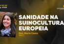 SuinoCast – Dra. Maria Costa: Sanidade na Suinocultura Europeia | Ep. 249