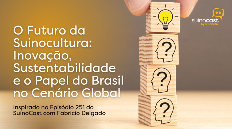 O Futuro da Suinocultura: Inovação, Sustentabilidade e o Papel do Brasil no Cenário Global